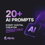20+ AI Prompts Every Digital Creator Should Save